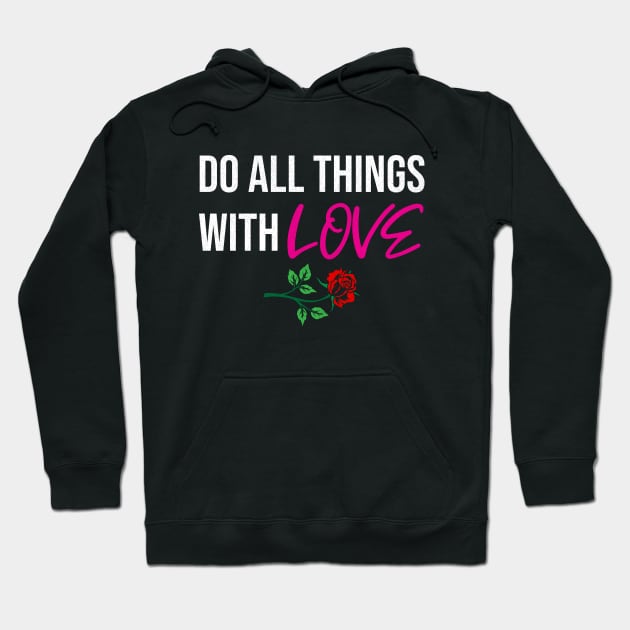 Do all things with Love nice gift idea for women / men / kids Hoodie by angel